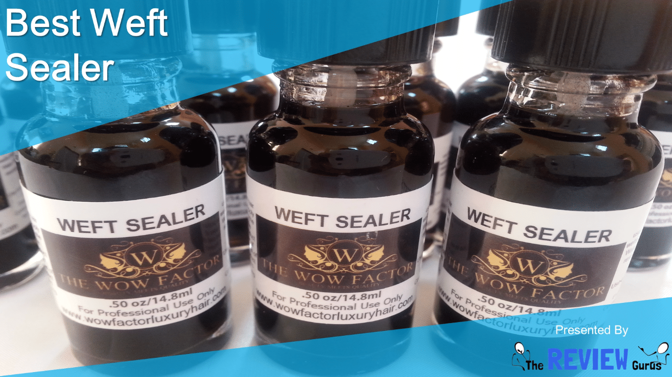 Best Weft Sealer Latest Detailed Reviews